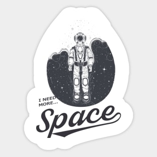 i need more space astronaut Sticker